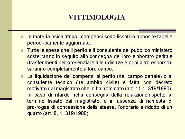 VITTIMOLOGIA n In materia psichiatrica i compensi sono fissati in apposite tabelle periodi camente