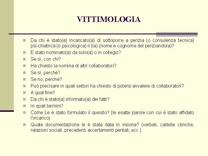 VITTIMOLOGIA n n n Da chi è stato(a) incaricato(a) di sottoporre a perizia (o