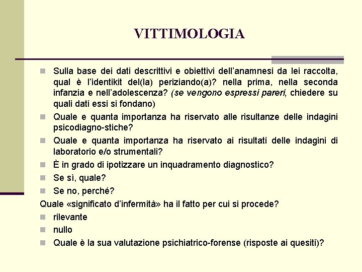 VITTIMOLOGIA n Sulla base dei dati descrittivi e obiettivi dell’anamnesi da lei raccolta, qual