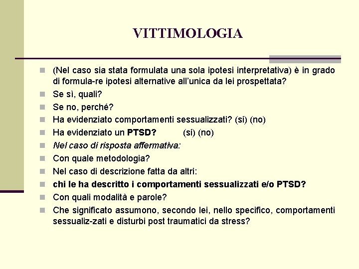 VITTIMOLOGIA n (Nel caso sia stata formulata una sola ipotesi interpretativa) è in grado