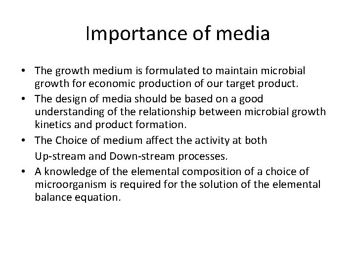Importance of media • The growth medium is formulated to maintain microbial growth for