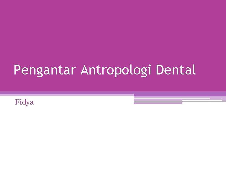 Pengantar Antropologi Dental Fidya 
