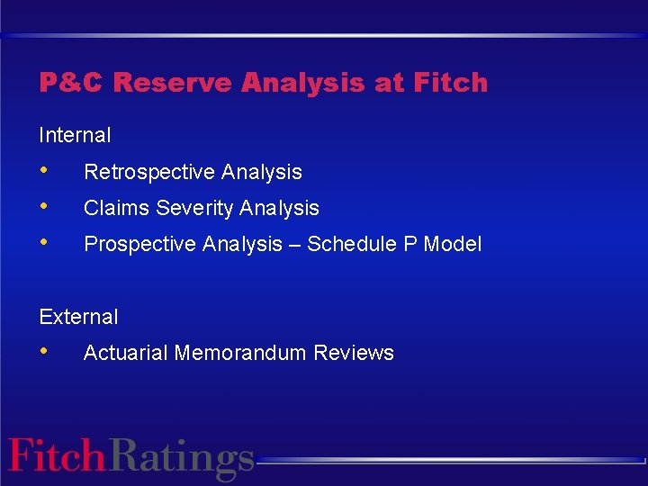 P&C Reserve Analysis at Fitch Internal • • • Retrospective Analysis Claims Severity Analysis