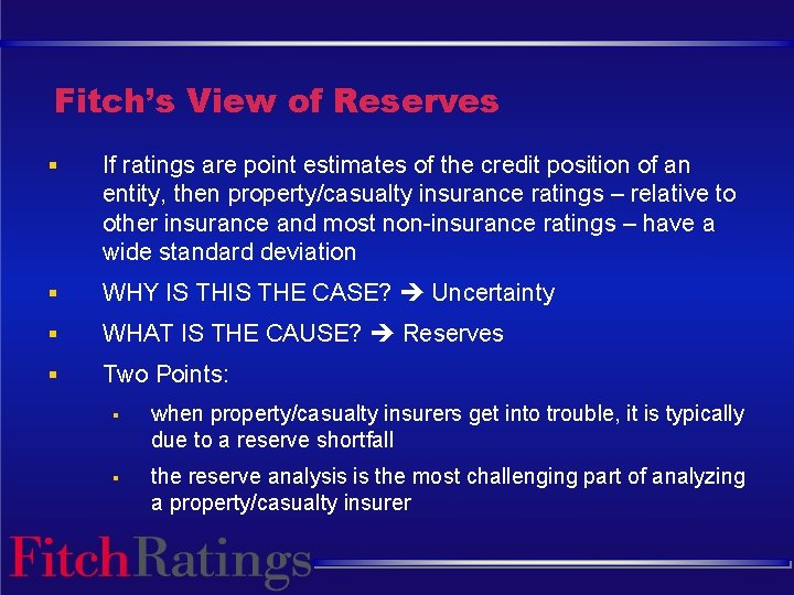 Fitch’s View of Reserves § If ratings are point estimates of the credit position