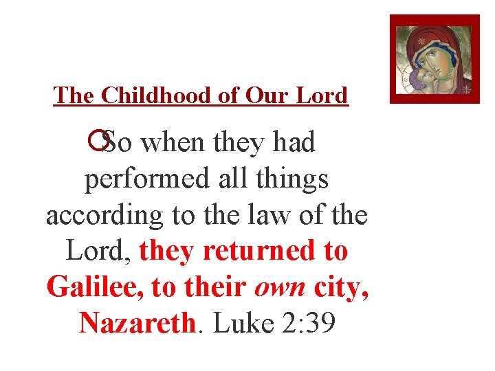 The Childhood of Our Lord ¡So when they had performed all things according to