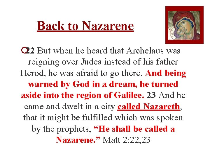 Back to Nazarene ¡ 22 But when he heard that Archelaus was reigning over