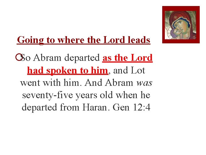 Going to where the Lord leads ¡So Abram departed as the Lord had spoken
