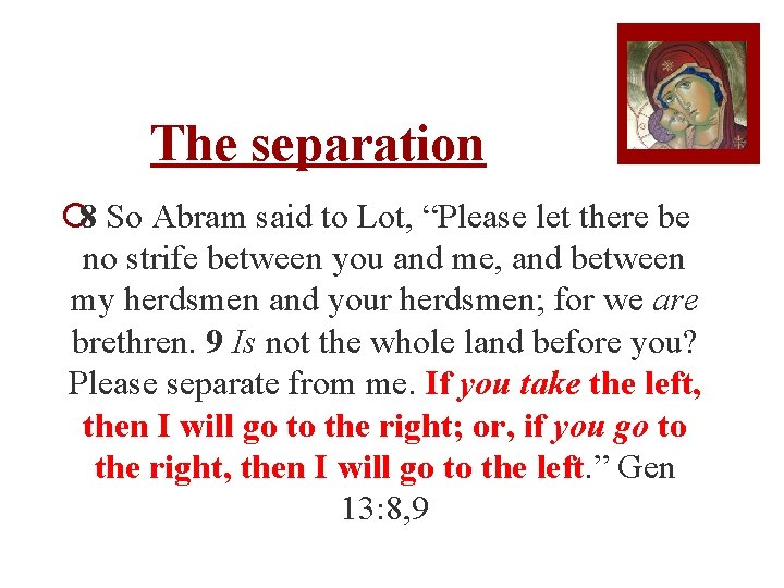The separation ¡ 8 So Abram said to Lot, “Please let there be no