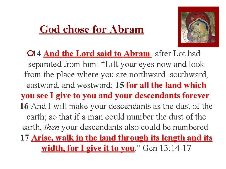 God chose for Abram ¡ 14 And the Lord said to Abram, after Lot
