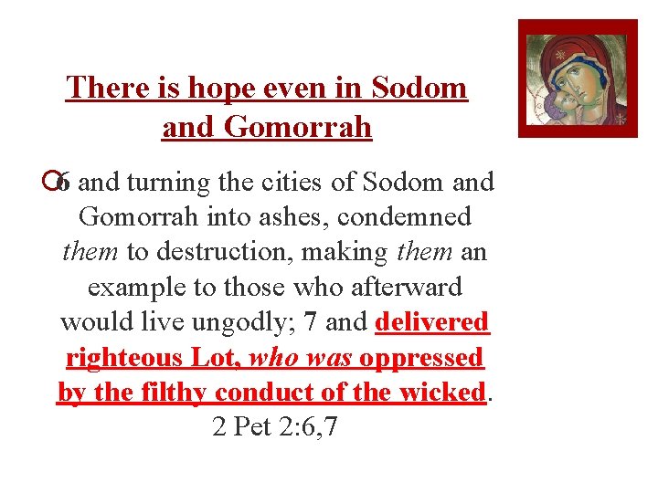 There is hope even in Sodom and Gomorrah ¡ 6 and turning the cities