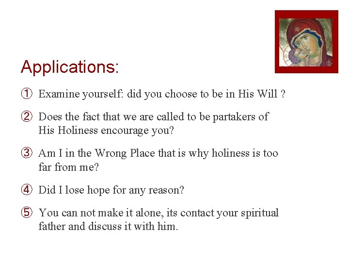 Applications: ① Examine yourself: did you choose to be in His Will ? ②