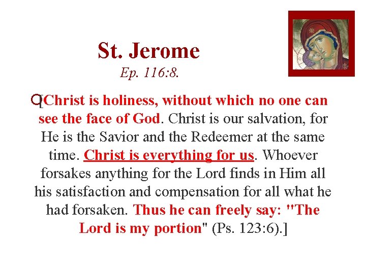 St. Jerome Ep. 116: 8. ¡[Christ is holiness, without which no one can see