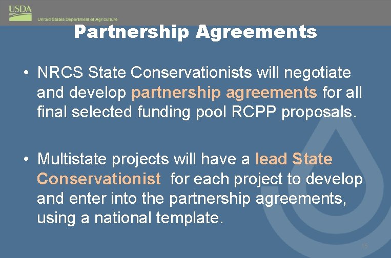 Partnership Agreements • NRCS State Conservationists will negotiate and develop partnership agreements for all