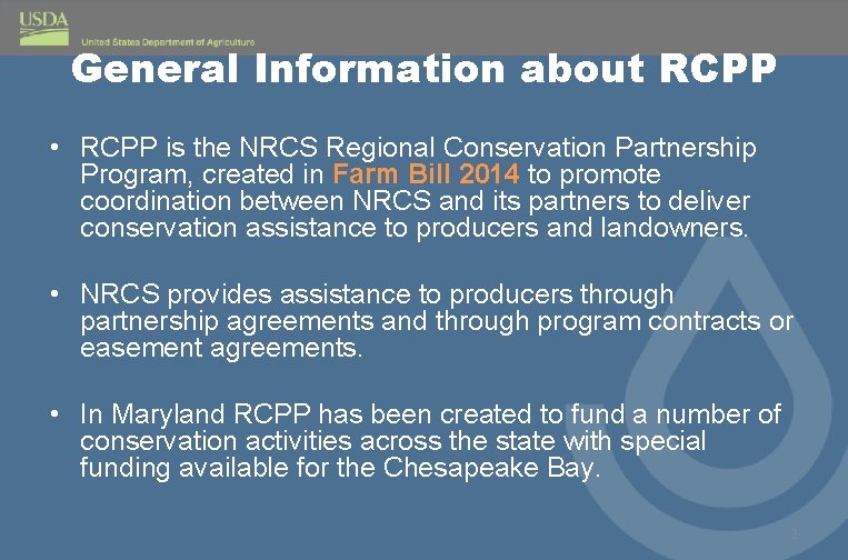 General Information about RCPP • RCPP is the NRCS Regional Conservation Partnership Program, created