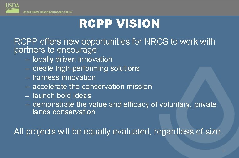 RCPP VISION RCPP offers new opportunities for NRCS to work with partners to encourage: