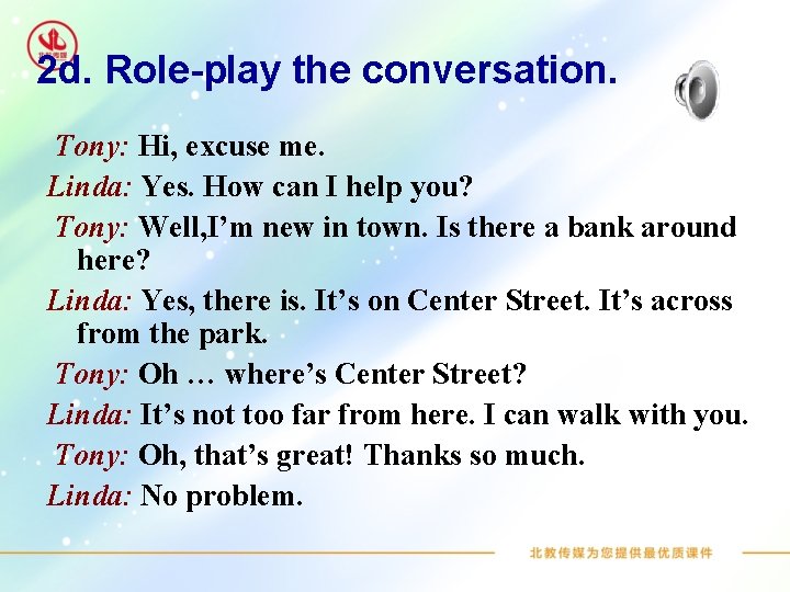 2 d. Role-play the conversation. Tony: Hi, excuse me. Linda: Yes. How can I