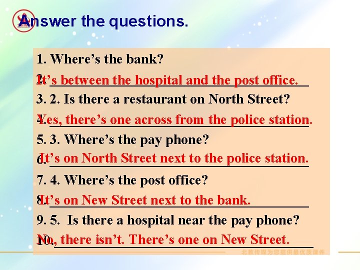 Answer the questions. 1. Where’s the bank? 2. It’s___________________ between the hospital and the