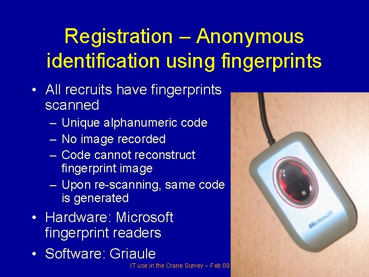Registration – Anonymous identification using fingerprints • All recruits have fingerprints scanned – Unique Registration – Anonymous identification using fingerprints • All recruits have fingerprints scanned – Unique