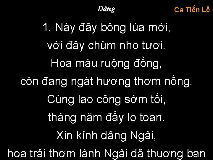 Dâng Ca Tiến Lễ 1. Này đây bông lúa mới, với đây chùm nho