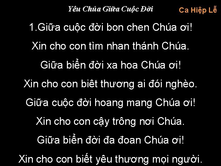 Yêu Chúa Giữa Cuộc Đời Ca Hiệp Lễ 1. Giữa cuộc đời bon chen