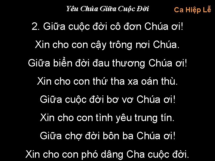 Yêu Chúa Giữa Cuộc Đời Ca Hiệp Lễ 2. Giữa cuộc đời cô đơn