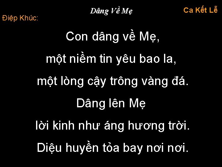 Điệp Khúc: Dâng Về Mẹ Ca Kết Lễ Con dâng về Mẹ, một niềm