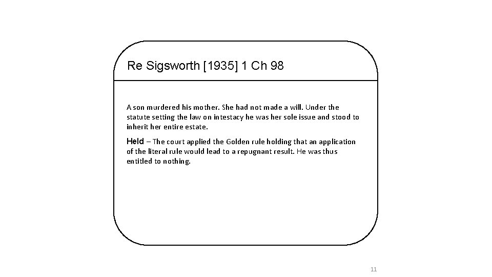 Re Sigsworth [1935] 1 Ch 98 A son murdered his mother. She had not