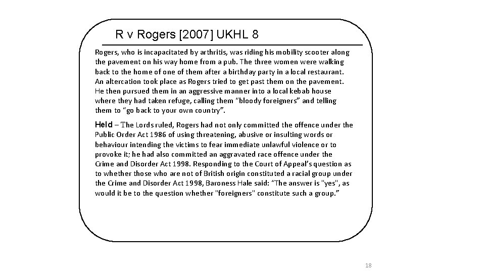 R v Rogers [2007] UKHL 8 Rogers, who is incapacitated by arthritis, was riding