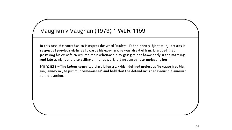 Vaughan v Vaughan (1973) 1 WLR 1159 In this case the court had to