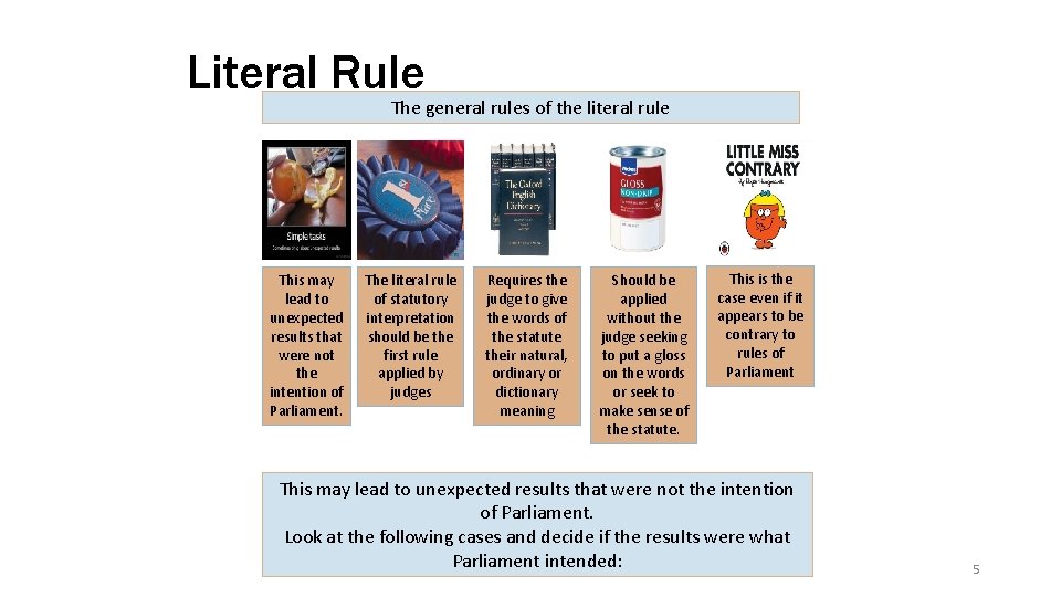 Literal Rule The general rules of the literal rule This may lead to unexpected