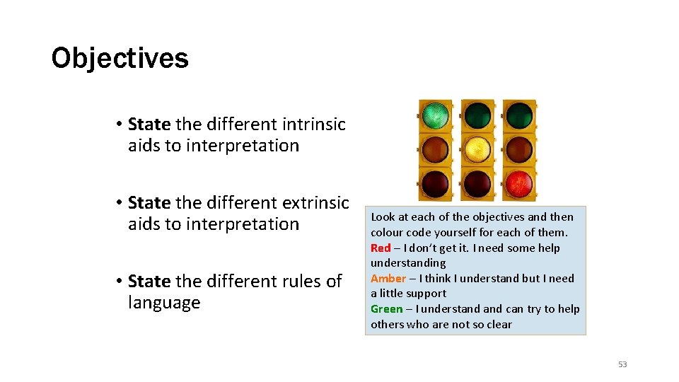 Objectives • State the different intrinsic aids to interpretation • State the different extrinsic