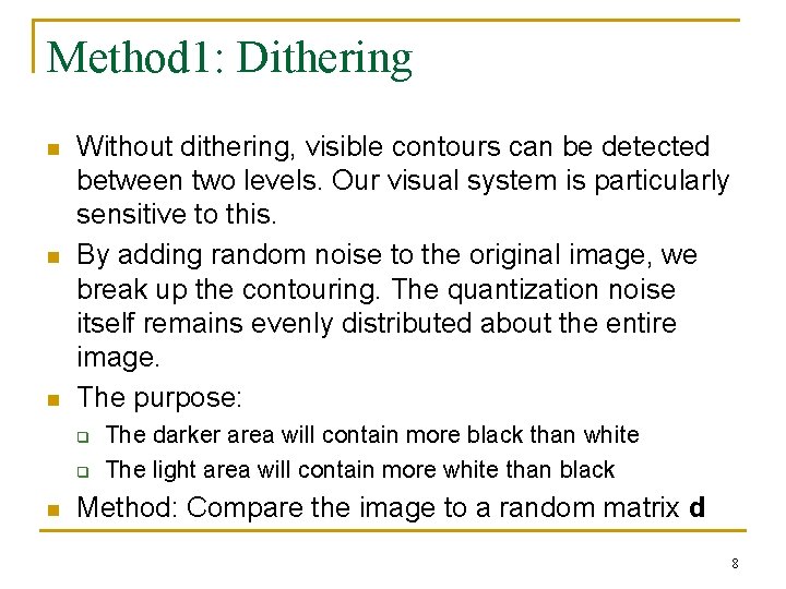 Method 1: Dithering n n n Without dithering, visible contours can be detected between