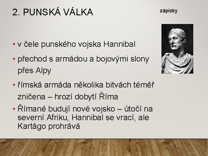 2. PUNSKÁ VÁLKA • v čele punského vojska Hannibal • přechod s armádou a