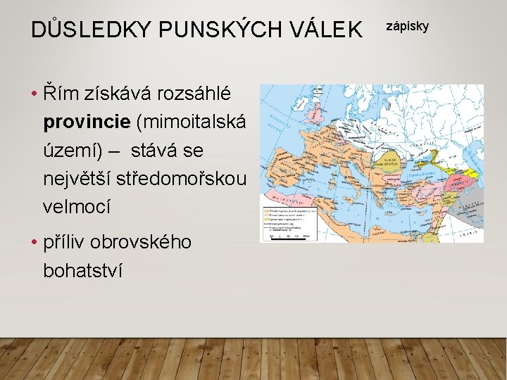 DŮSLEDKY PUNSKÝCH VÁLEK • Řím získává rozsáhlé provincie (mimoitalská území) – stává se největší