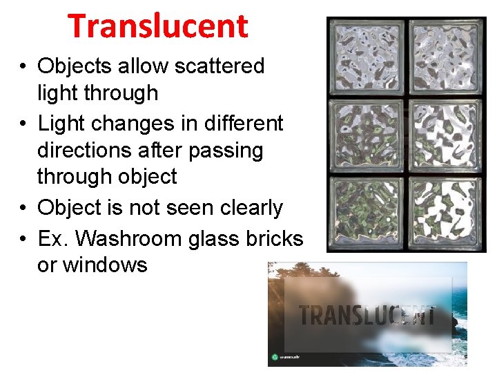 Translucent • Objects allow scattered light through • Light changes in different directions after