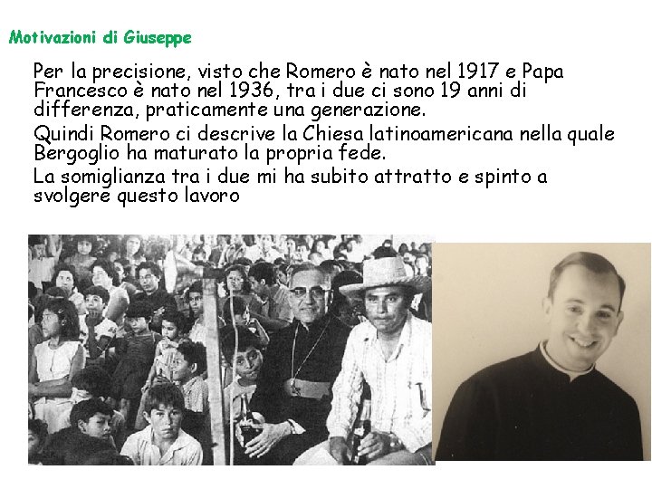 Motivazioni di Giuseppe Per la precisione, visto che Romero è nato nel 1917 e