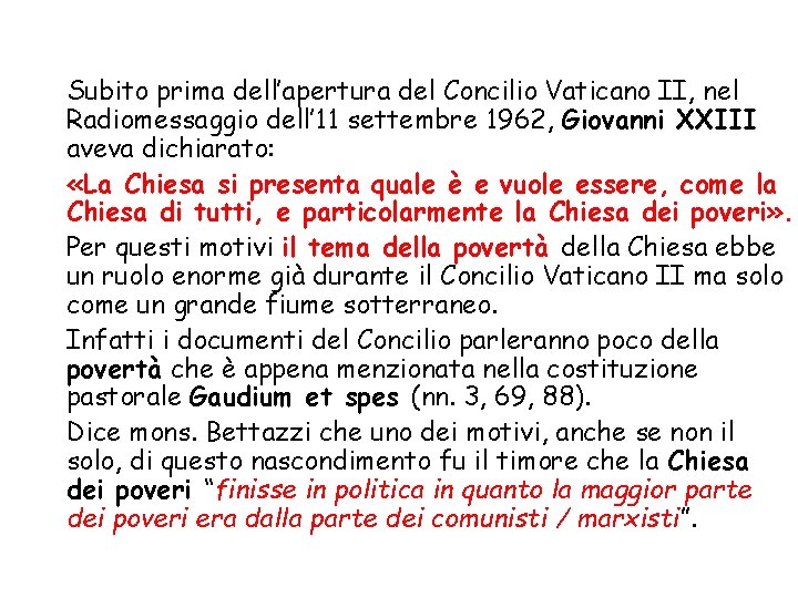 Subito prima dell’apertura del Concilio Vaticano II, nel Radiomessaggio dell’ 11 settembre 1962, Giovanni