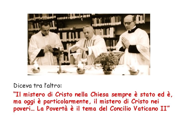 Diceva tra l’altro: “Il mistero di Cristo nella Chiesa sempre è stato ed è,