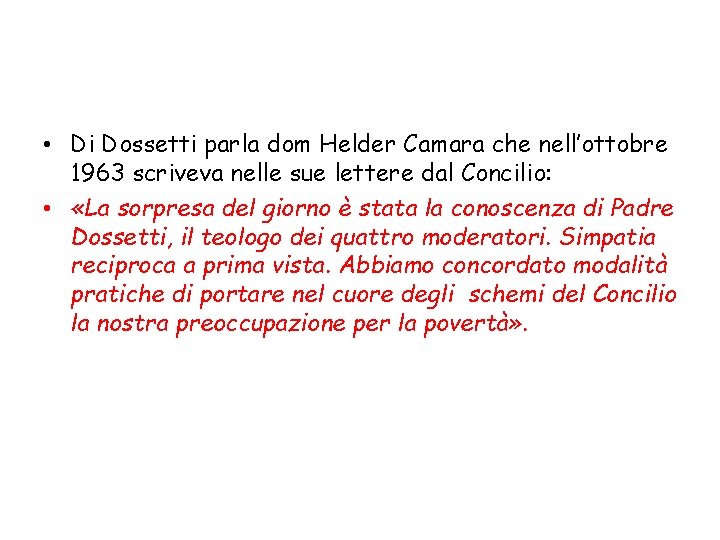  • Di Dossetti parla dom Helder Camara che nell’ottobre 1963 scriveva nelle sue