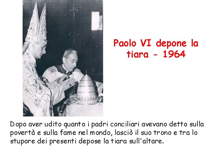 Paolo VI depone la tiara - 1964 Dopo aver udito quanto i padri conciliari