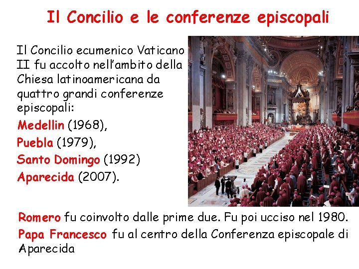 Il Concilio e le conferenze episcopali Il Concilio ecumenico Vaticano II fu accolto nell’ambito