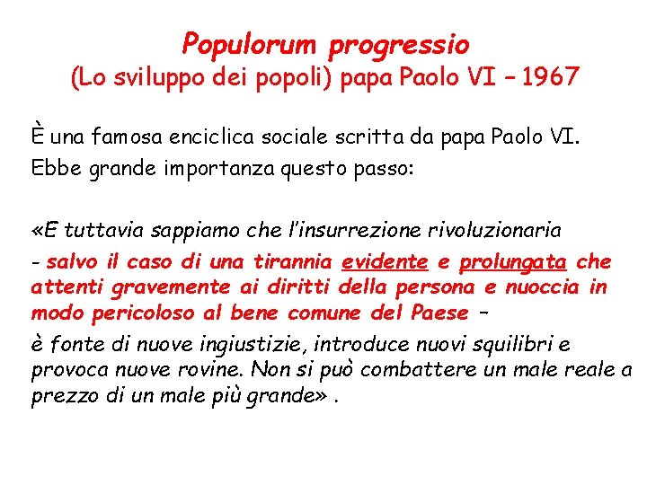 Populorum progressio (Lo sviluppo dei popoli) papa Paolo VI – 1967 È una famosa