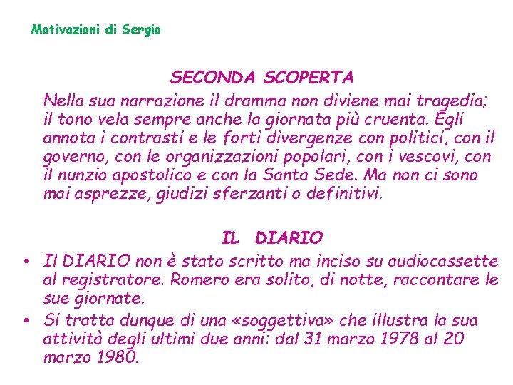 Motivazioni di Sergio SECONDA SCOPERTA Nella sua narrazione il dramma non diviene mai tragedia;