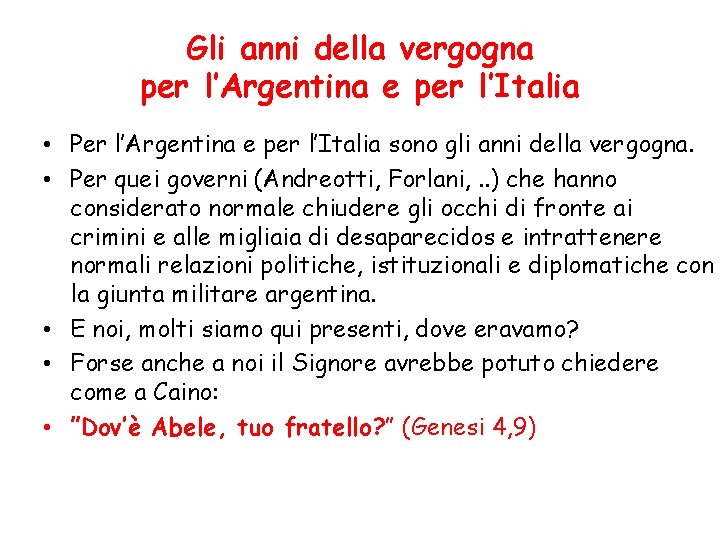 Gli anni della vergogna per l’Argentina e per l’Italia • Per l’Argentina e per