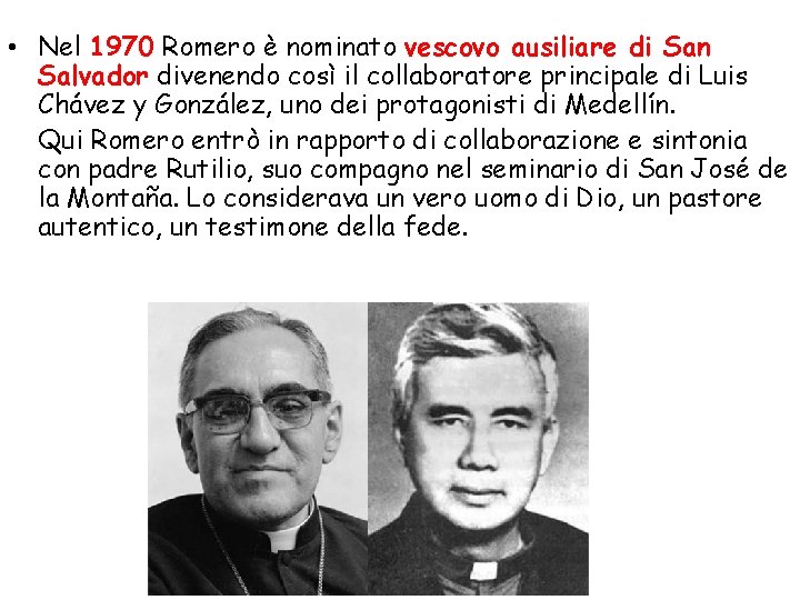  • Nel 1970 Romero è nominato vescovo ausiliare di San Salvador divenendo così