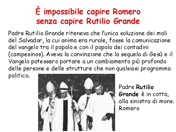 È impossibile capire Romero senza capire Rutilio Grande Padre Rutilio Grande riteneva che l’unica