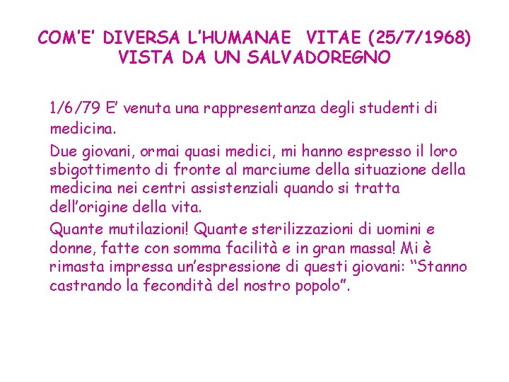 COM’E’ DIVERSA L’HUMANAE VITAE (25/7/1968) VISTA DA UN SALVADOREGNO 1/6/79 E’ venuta una rappresentanza