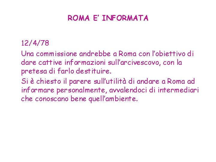 ROMA E’ INFORMATA 12/4/78 Una commissione andrebbe a Roma con l’obiettivo di dare cattive