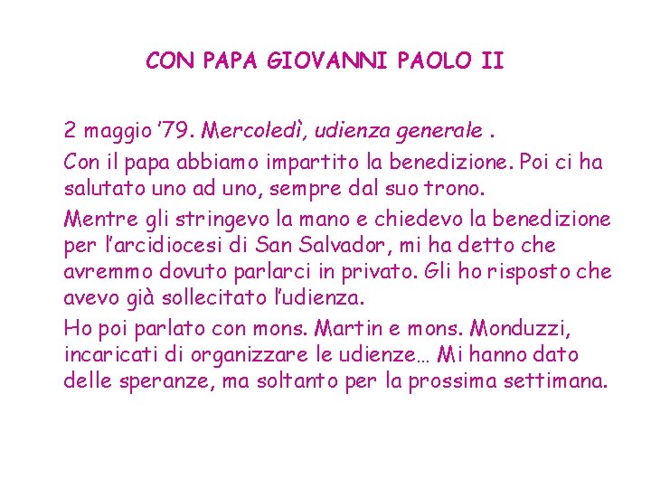 CON PAPA GIOVANNI PAOLO II 2 maggio ’ 79. Mercoledì, udienza generale. Con il