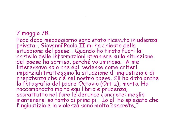 . 7 maggio 78. Poco dopo mezzogiorno sono stato ricevuto in udienza privata… Giovanni